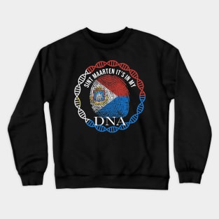 Sint Maarten Its In My DNA - Gift for St Sint Maartener From Sint Maarten Crewneck Sweatshirt